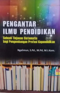 Image of Pengantar Ilmu Pendidikan Sebuah Tinjauan Sistematis Bagi Pengembangan  Profesi Kependidikan