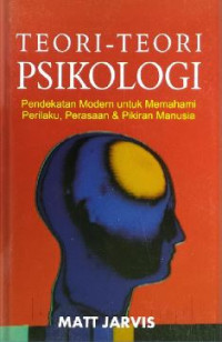 Image of Teori-Teori Psikologi Pendekatan Modern Untuk Memahami Perilaku, Perasaan, & Pikiran Manusia