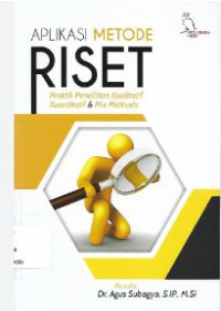 Image of Aplikasi Metode Riset Praktik Penelitian Kualitatif, Kuantitatif & Mix Methods