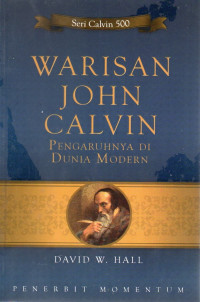 Image of Warisan John Calvin : Pengaruhnya di Dunia Modern