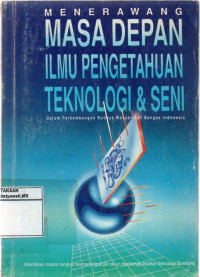 Image of Menerawang Masa Depan Ilmu Pengetahuan Teknologi & Seni : Dalam Perkembangan Budaya Masyarakat Bangsa Indonesia