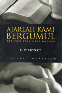 Image of Ajarlah Kami Bergumul : Refleksi Atas Kitab Mazmur