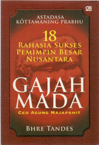 Image of Astadasa Kottamaning Prabhu : 18 Rahasia Sukses Pemimpin Besar Nusantara (Gajah Mada)