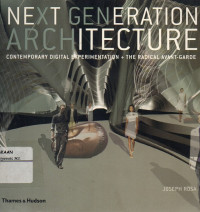 Image of Next Generation Architecture : Contemporary Digital Experimentation  the Radical Avant-Garde