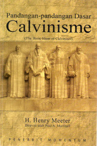 Image of Pandangan-Pandangan dasar Calvinisme : The Basic Ideas of Calvinism)