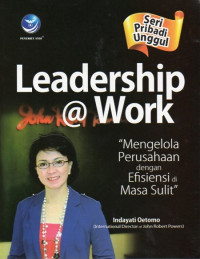 Image of Leadership @Work : Mengelola Perusahaan dengan Efisiensi di Masa Sulit