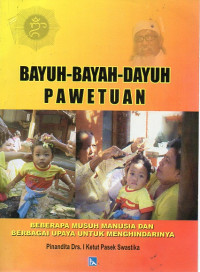 Image of Bayuh-Bayah-Dayuh Pawetuan : Beberapa Musuh Manusia dan Berbagai Upaya untuk Menghindarinya