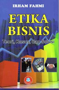 Image of Etika Bisnis : Teori, Kasus, dan Solusi (Edisi Revisi)