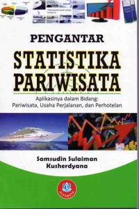 Image of Pengantar Statistika Pariwisata (Aplikasinya dalam Bidang : Pariwisata, Usaha Perjalanan, dan Perhotelan)