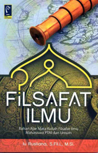 Image of Filsafat Ilmu : Bahan Ajar Mata Kuliah Filsafat Ilmu Mahasiswa PTAI dan Umum