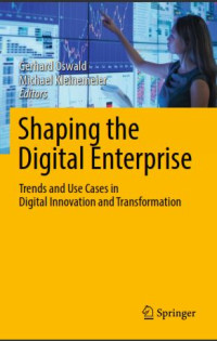 Image of Shaping the Digital Enterprise : Trends and Use Cases in Digital Innovation and Transformation (E-Book)