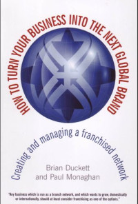Image of How to Turn Your Business into The Next Global Brand: Creating and Managing a Franchised Network (E-Book)
