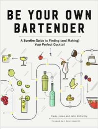 Image of Be Your Own Bartender : A Surefire Guide to Finding (and Making) Your Perfect Cocktail (E-Book)