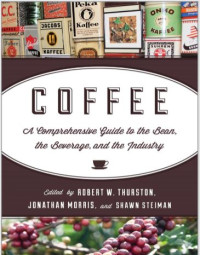 Image of Coffee : A Comprehensive Guide to the Bean, the Beverage, and the Industry (E-Book)