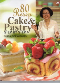 Image of Step By Step: 80 Resep Cake & Pastry