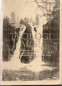Image of Teologi Misi :  Pengantar Misiologi (Suatu Dogmatika Alkitabiah Tentang Misi, Penginjilan dan Pertumbuhan Gereja)