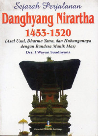 Image of Sejarah Perjalanan Danghyang Nirartha 1453-1520 (Asal Usul, Dharma Yatra, dan Hubungannya dengan Bendesa Manik Mas)