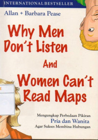 Image of Why Men Don't Listen and Women Can't Read Maps : Mengungkap Perbedaan Pikiran Pria dan Wanita Agar Sukses Membina Hubungan