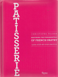 Image of Patisserie : Mastering the Fundamentals of French Pastry