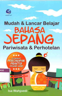 Image of Mudah dan Lancar Belajar Bahasa Jepang Pariwisata & Perhotelan