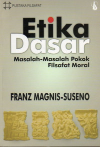 Image of Etika Dasar : Masalah-Masalah Pokok Filsafat Moral