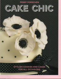 Image of Cake Chic: Stylish Cookies and Cakes for all Occasions