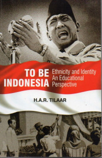Image of To be Indonesia : Ethnicity and Identity an Educational Perspective