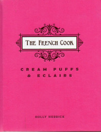 Image of The French Cook: Cream Puffs And Eclairs