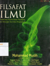 Image of Filsafat Ilmu : Kajian atas Asumsi Dasar, Paradigma dan Kerangka Teori Ilmu Pengetahuan