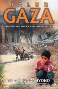 Image of Jalur Gaza : Tanah Terjanji, Intifada, dan Pembersihan Etnis