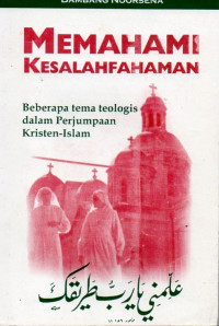 Image of Memahami Kesalahfahaman : Beberapa Tema Teologis dalam Perjumpaan Kristen-Islam