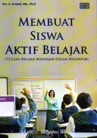 Image of Membuat Siswa Aktif Belajar: 73 Cara Belajar Mengajar Dalam Kelompok