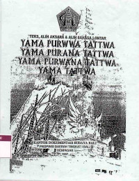 Image of Teks, Alih Aksara & Alih Bahasa Lontar : Yama Purwwa Tattwa, Yama Purana Tattwa, Yama Purwana Tattwa, Yama Tattwa