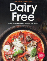 Image of The Art of Healthy Food: Dairy Free (Enjoy a Balanced Diet without The Dairy)