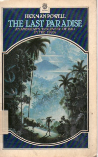 Image of The Last Paradise : An American`s Discovery of Bali In The 1920s
