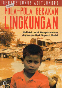 Image of Pola-pola Gerakan Lingkungan : Refleksi untuk Menyelamatkan Lingkungan dari Ekspansi Modal