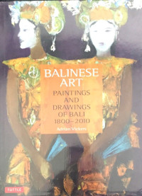 Image of Balinese Art : Paintings And Drawings Of Bali 1800-2010
