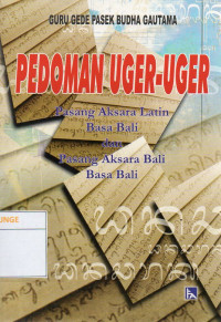 Image of Pedoman Uger-Uger Pasang Aksara Latin Basa Bali dan Pasang Aksara Bali Basa Bali