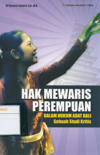 Image of Hak Mewaris Perempuan Dalam Hukum Adat Bali : Sebuah Studi Kritis