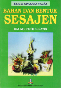 Image of Seri II Upakara Yajna : Bahan dan Bentuk Sesajen