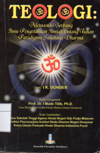 Image of Teologi : Memasuki Gerbang Ilmu Pengetahuan Ilmiah tentang Tuhan Paradigma Sanatana Dhrama