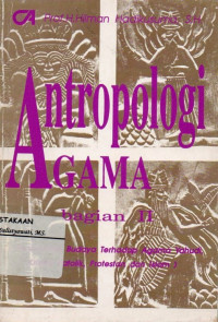 Image of Antropologi Agama Bagian II (Pendekatan Budaya Terhadap Agama Yahudi, Kristen Katolik, Protestan Dan Islam)