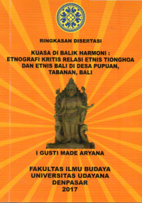 Image of Ringkasan Disertasi: Kuasa Di Balik Harmoni [Etnografi Kritis Relasi Etnis Tionghoa Dan Etnis Bali Di Desa Pupuan, Tabanan, Bali]