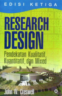 Image of Research Design : Pendekatan Kualitatif, Kuantitatif, dan Mixed (Edisi Ketiga)