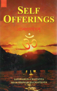 Image of Self Offerings : Satswarupa Chaitanya Shakthiswarupa Chaitanya