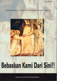 Image of Wawancara Nicky Eltz Dengan Dengan Maria Simma : Bebaskan Kami Dari Sini