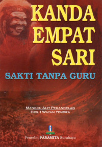 Image of Kanda Empat Sari : Sakti Tanpa Guru