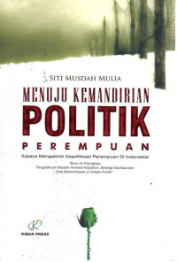 Image of Menuju Kemandirian Politik Perempuan (Upaya Mengakhiri Depolitisasi Perempuan di Indonesia)