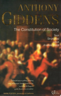 Image of The Constitution of Society : Teori Strukturasi untuk Analisis Sosial