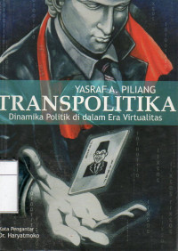 Image of Transpolitika : Dinamika Politik Di Dalam Era Virtualitas